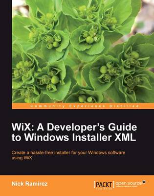 WiX: A Developer's Guide to Windows Installer XML - Ramirez, Nick