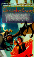Wizard and the Floating City - Rowley, Christopher