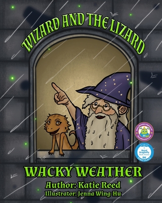 Wizard and the Lizard: Wacky Weather - Wing-Hu, Jenna, and Quill, Cup and, and Reed, Katie