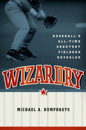 Wizardry: Baseball's All-Time Greatest Fielders Revealed