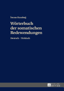 Woerterbuch Der Somatischen Redewendungen: Deutsch-Tuerkisch