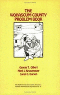 Wohascum County Problem Book - Gilbert, George T, and Krusemeyer, Mark, and Larson, Loren C