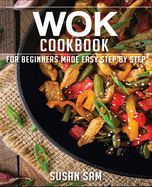 Wok Cookbook: Book 2, for Beginners Made Easy Step by Step