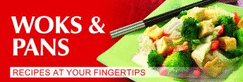 Woks & Pans: Recipes at Your Fingertips