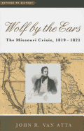 Wolf by the Ears: The Missouri Crisis, 1819-1821