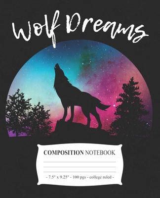 WOLF DREAMS Composition Notebook: College Ruled School Journal Diary Love Wolves Girl Gift - Wolf Tail Press