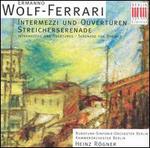 Wolf-Ferrari: Intermezzi und Ouvert�ren; Streichserende
