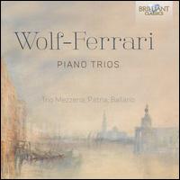 Wolf-Ferrari: Piano Trios - Trio Mezza, Patria, Ballario