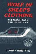 Wolf in Sheep's Clothing: The Search for a Child Killer