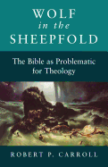 Wolf in the Sheepfold: Bible as Problematic for Theology