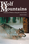 Wolf Mountains, Volume 6: A History of Wolves Along the Great Divide