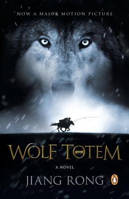 Wolf Totem: A Novel (Movie Tie-In) - Rong, Jiang, and Goldblatt, Howard (Translated by)