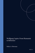 Wolfgang Capito: From Humanist to Reformer