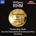 Wolfgang Rihm: Gesungene Zeit; Lichtes Spiel; COLL'ARCO
