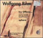 Wolfgang Rihm: Ins Offene...; Sphere