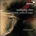 Wolfgang Rihm: Works for Organ