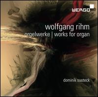 Wolfgang Rihm: Works for Organ - Dominik Susteck (organ); Jens Br�lls (tamtam)
