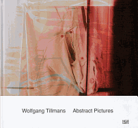 Wolfgang Tillmans: Abstract Pictures
