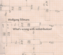 Wolfgang Tillmans: What?s wrong with redistribution?