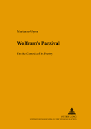 Wolfram's Parzival: On the Genesis of Its Poetry