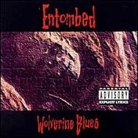 Wolverine Blues - Entombed