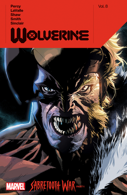 Wolverine by Benjamin Percy Vol. 8: Sabretooth War Part 1 - Percy, Benjamin, and Lavalle, Victor, and Yu, Leinil