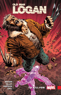 Wolverine: Old Man Logan Vol. 8 - To Kill for