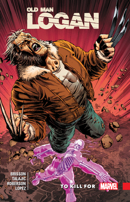 Wolverine: Old Man Logan Vol. 8 - To Kill for - Brisson, Ed, and Deodato, Mike