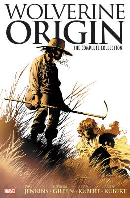 Wolverine: Origin: The Complete Collection - Jemas, Bill (Text by), and Jenkins, Paul (Text by), and Quesada, Joe (Text by)