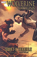 Wolverine: Origins Volume 3 - Swift and Terrible - Way, Daniel (Text by)