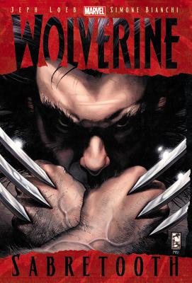 Wolverine: Sabretooth - Loeb, Jeph, and Bianchi, Simone (Artist)