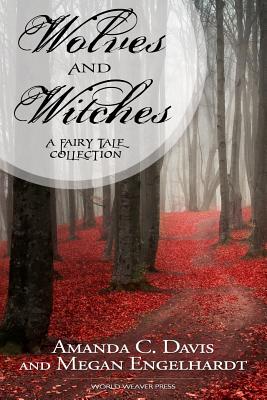 Wolves and Witches - Engelhardt, Megan, and Davis, Amanda C