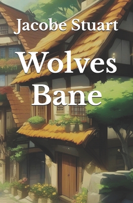 Wolves Bane - Stuart, Emma, and Stuart, Jacobe