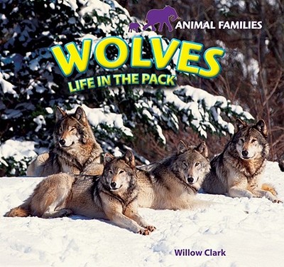 Wolves: Life in the Pack - Clark, Willow