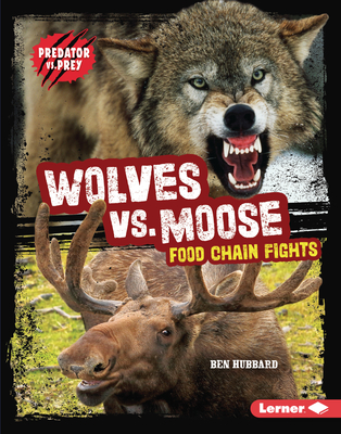 Wolves vs. Moose: Food Chain Fights - Hubbard, Ben