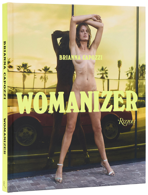 Womanizer - Capozzi, Brianna, and Sevigny, Chlo� (Foreword by)