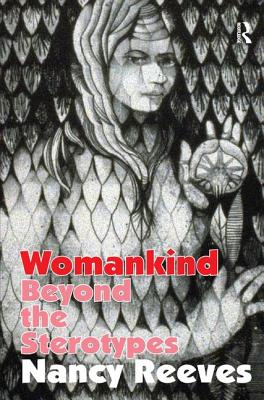Womankind: Beyond the Stereotypes - Reeves, Nancy