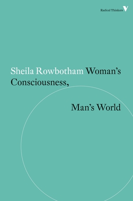 Woman's Consciousness, Man's World - Rowbotham, Sheila