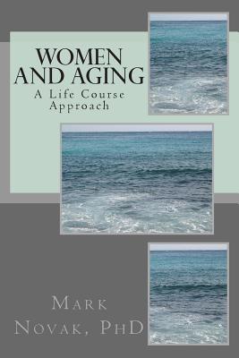 Women and Aging: A Life Course Approach - Novak, Mark