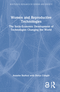 Women and Reproductive Technologies: The Socio-Economic Development of Technologies Changing the World