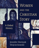 Women and the Christian Story: A Global History