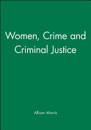 Women, Crime, and Criminal Justice