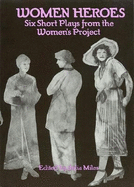 Women Heroes: Six Short Plays from the Women's Project