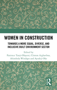 Women in Construction: Towards a More Equal, Diverse, and Inclusive Built Environment Sector