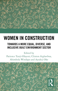 Women in Construction: Towards a More Equal, Diverse, and Inclusive Built Environment Sector