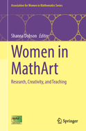 Women in MathArt: Research, Creativity, and Teaching