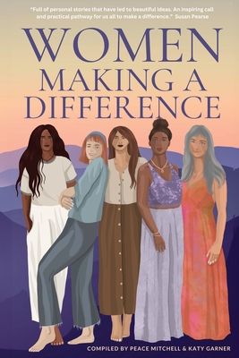 Women Making A Difference - Mitchell, Peace (Compiled by), and Garner, Katy (Compiled by)