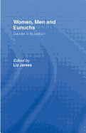 Women, Men and Eunuchs: Gender in Byzantium