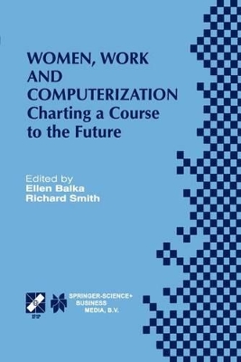 Women, Work and Computerization - Balka, Ellen (Editor), and Smith, Richard (Editor)