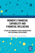 Women's Financial Capability and Financial Wellbeing: A Study on Community Based Organisations for Sustainable Development
